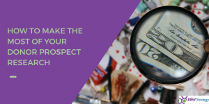How to Make the Most of Your Donor Prospect Research